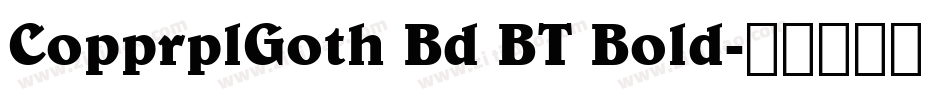 CopprplGoth Bd BT Bold字体转换